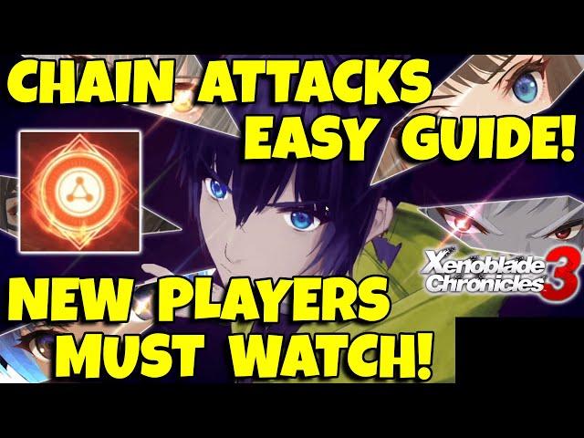 CHAIN ATTACKS & HOW THEY WORK! EASY GUIDE! In Xenoblade Chronicles 3! | NEW Players watch this!