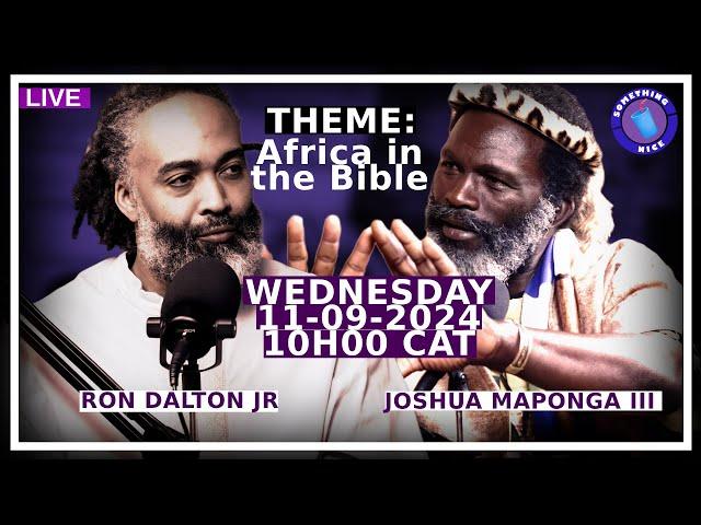 Africa In The Bible: A Discussion with Joshua Maponga & Ron Dalton Jr