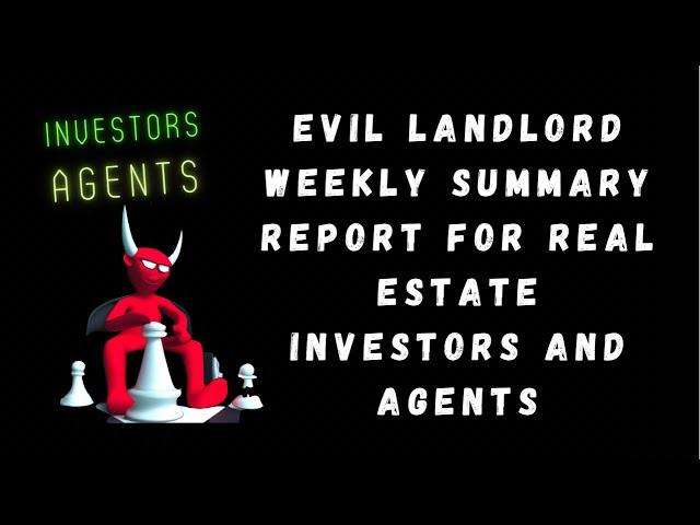 Evil Landlord weekly summary report for real estate investors and agents