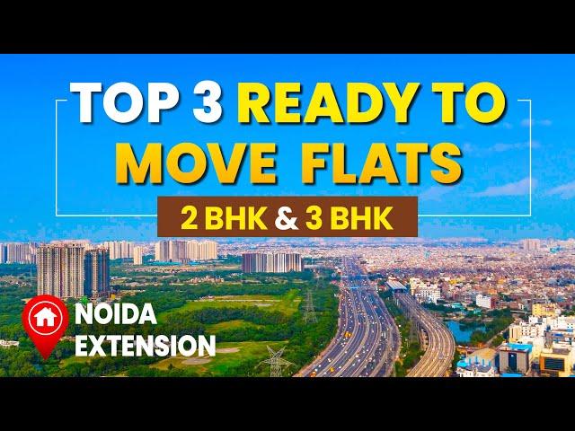 Ready To Move Flats in Noida Extension | Affordable 2 BHK and 3 BHK Flat in Societies