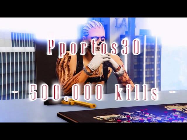 500.000 KILLS LEGIT │ Pportos30