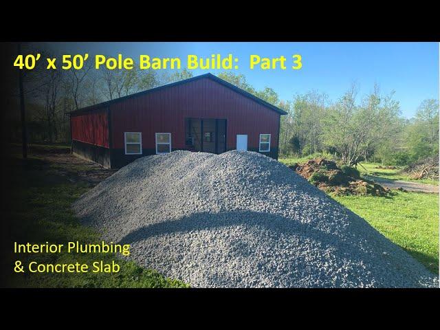 TNT Try New Things - 34:  40x50 Pole Barn Build Part 3:  Slab in after plumbing delays