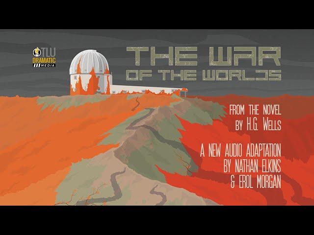 The War of the Worlds, a new audio adaptation by Nathan Elkins & Erol Morgan.