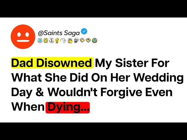 (Full Story) Dad Disowned my sister on her Wedding Day | Reddit stories | Reddit Story