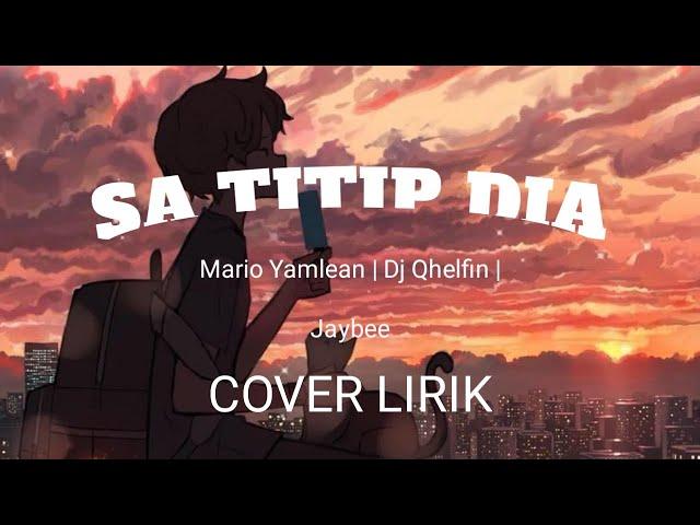 Lirik Lagu Sa Titip Dia (Cover) | Mario Yamlean | Dj Qhelfin | Jaybee