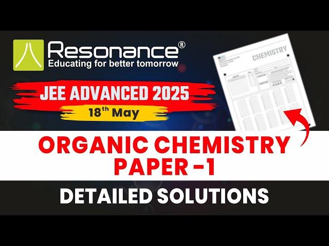JEE (Advanced) 2025 Organic Chemistry (Official Paper) Video Solutions - Paper 1