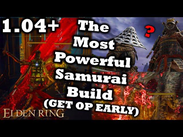 The Most Powerful Samurai Build In Elden Ring (GET OP EARLY, 1.15+) | Ultimate Samurai Guide