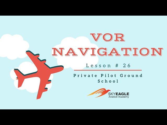 Lesson 26 | VOR Navigation | Private Pilot Ground School