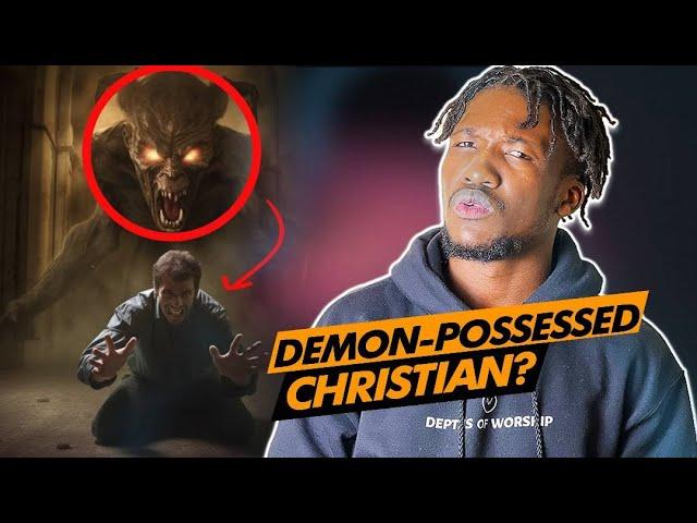 Can a Christian Be POSSESSED By Demons?