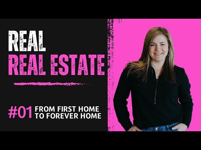 From First Home to Forever Home - Real Real Estate with Laura Major