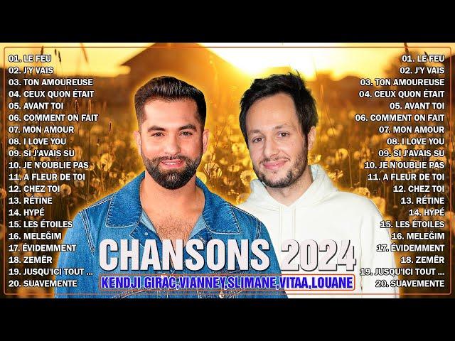 Chanson Francaise 2024 Nouveauté  Kendji Girac, Vianney, Slimane, Pierre Garnier