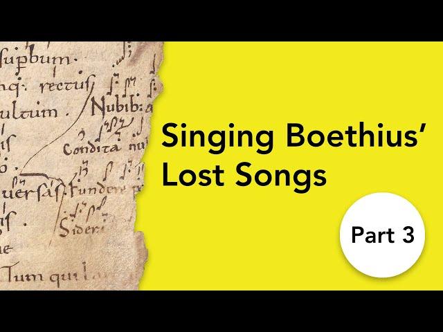 Singing Boethius’ Lost Songs: Heu, quam praecipiti (Book 1, song 2). Part 3