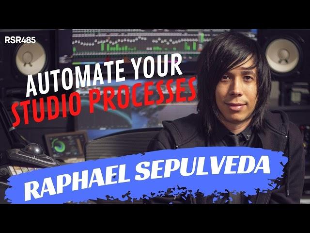 RSR485 - Raphael Sepulveda - How to Automate Your Studio for Music Production & Mixing