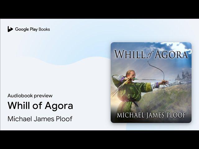 Whill of Agora by Michael James Ploof · Audiobook preview