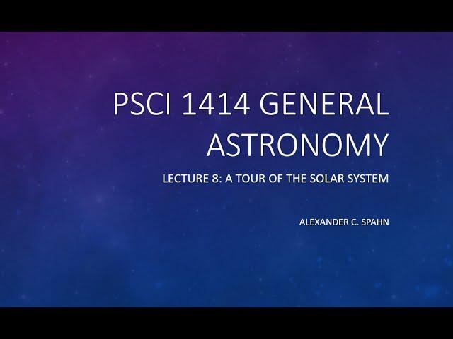 General Astronomy: Lecture 8 - A Tour of the Solar System