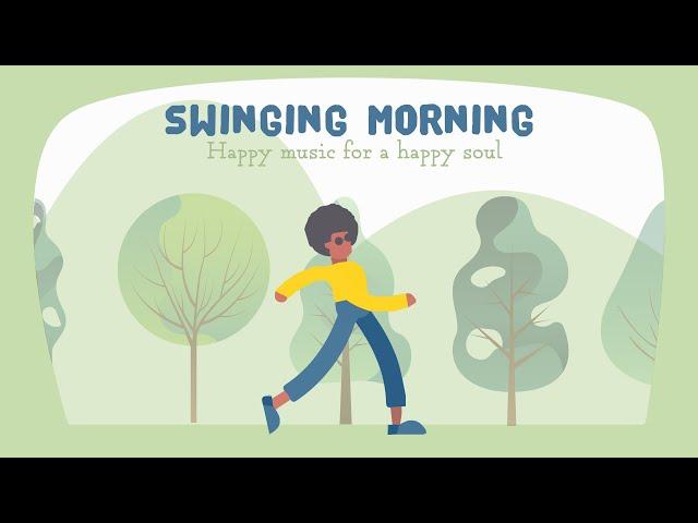 Happy music for a happy soul ️Swinging Morning ️Baby Songs