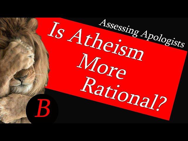 Is Atheism More Rational?