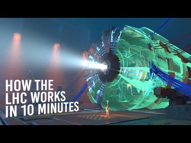 How the Large Hadron Collider Works in 10 Minutes