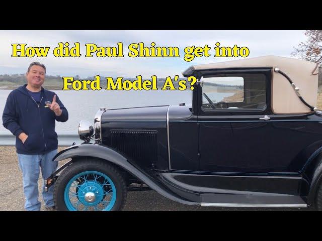 How did Paul Shinn get interested in Ford Model A automobiles???  Truth revealed!