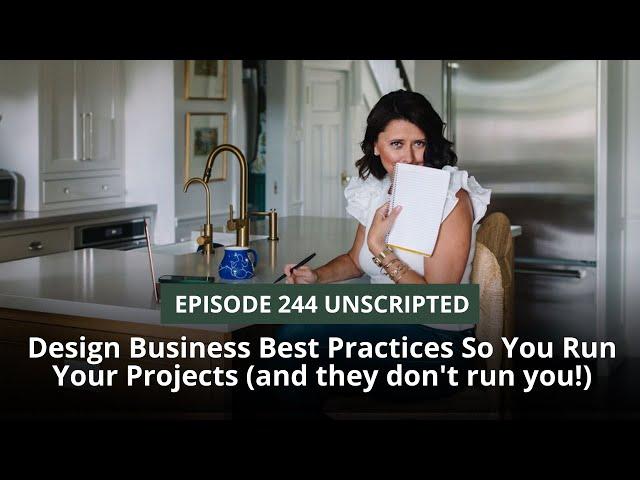 Episode 244 - Design Business Best Practices So You Run Your Projects (and they don't run you!)