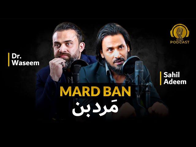 Muslim Masculinity | Sahil Adeem Podcast with Dr. Waseem | Mard Ban