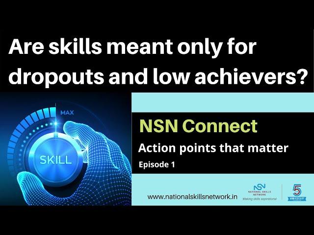 Are skills meant only for dropouts and low-achievers? | NSN Connect Episode 1