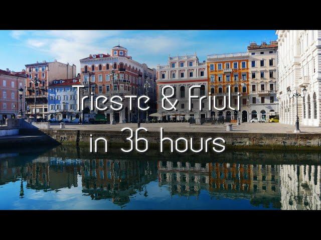 Trieste & Friuli in 36 Hours