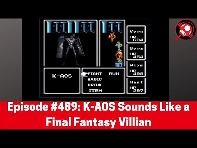 The Nintendo Dads Podcast #489: K-A0S Sounds Like a Final Fantasy Villian