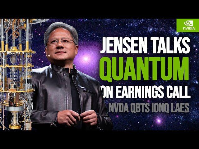 Nvidia Crushes Earnings - Jensen Mentions Quantum Twice in Earnings Call | NVDA, QBTS, IONQ, LAES