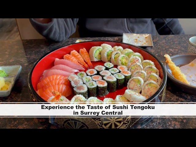 Experience the Taste of Sushi Tengoku in Surrey Central | Surrey, British Columbia, Canada