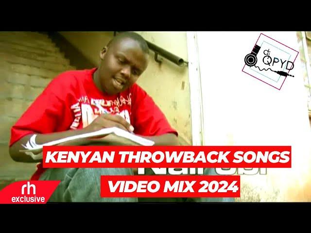 KENYAN THROWBACK OLD SCHOOL LOCAL VIDEO MIX - by DJ QPYD, Mejja Nameless, Nonini, E sir, Jua cali]