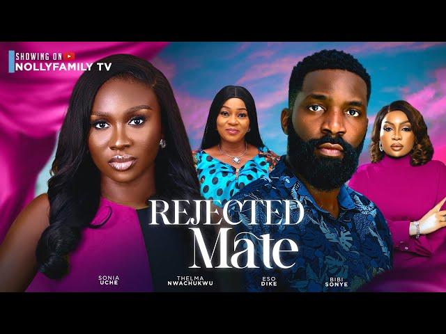 REJECTED MATE (New Movie) Sonia Uche, Eso Dike, Bibi Sonye 2024 Nollywood Romcom Movie