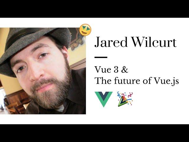 Live: What's new in Vue 3 | Interview with Jared Wilcurt