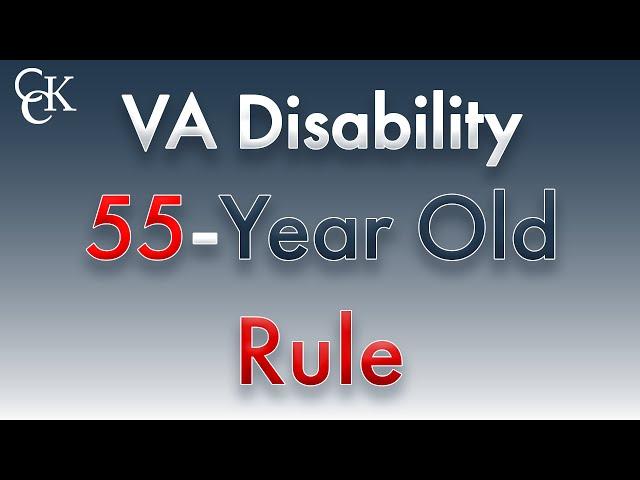 VA Disability 55 Year Old Rule