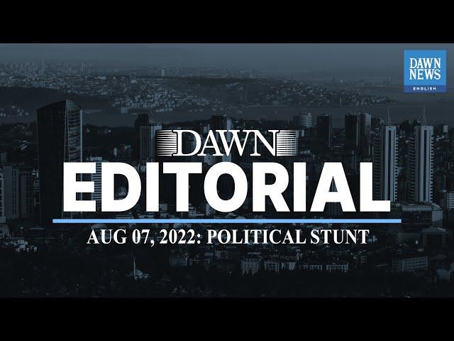 Political stunt | Editorial | Dawn News English