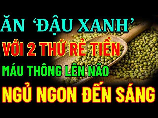 BỚT BÚN PHỞ ĐI, Buổi Tối CỨ ĂN ĐẬU XANH cùng THỨ  RẺ TIỀN Này NGỦ NGON ĐẾN SÁNG, Thuốc bổ 100tr