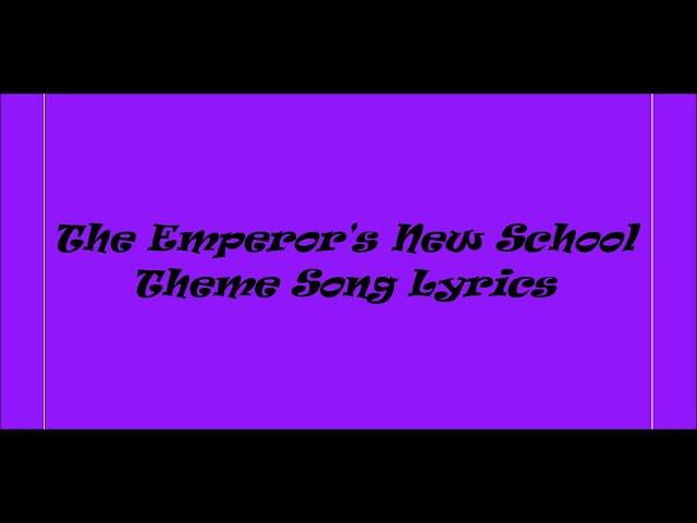 The Emperor's New School Theme Song Lyrics