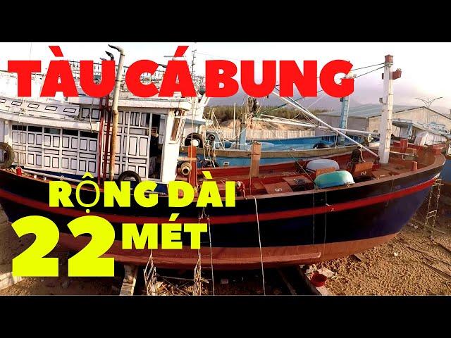 TÀU CÁ BUNG RỘNG KÉO DÀI 22 MÉT | BỐ GIÀ