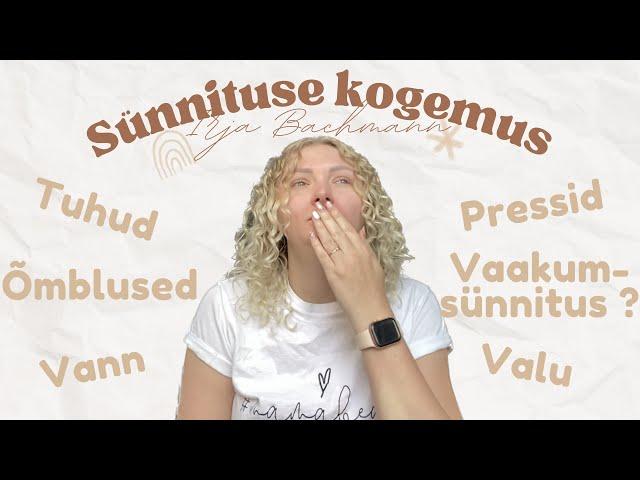 SÜNNITUS - Minu loomuliku sünnituse kogemus | Kaua kestis? Kuidas tulin toime valu ja tuhudega?