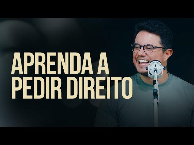 Aprenda a pedir direito | Deive Leonardo