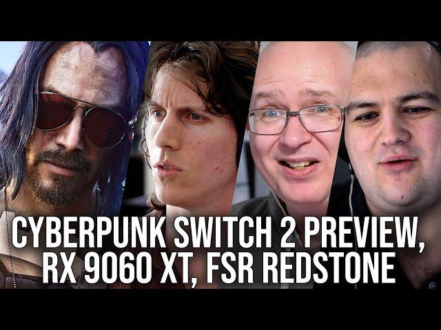 DF Direct Weekly #215: Switch 2 Cyberpunk 2077 Preview, RX AMD 9060 XT Reveal, FSR Redstone!