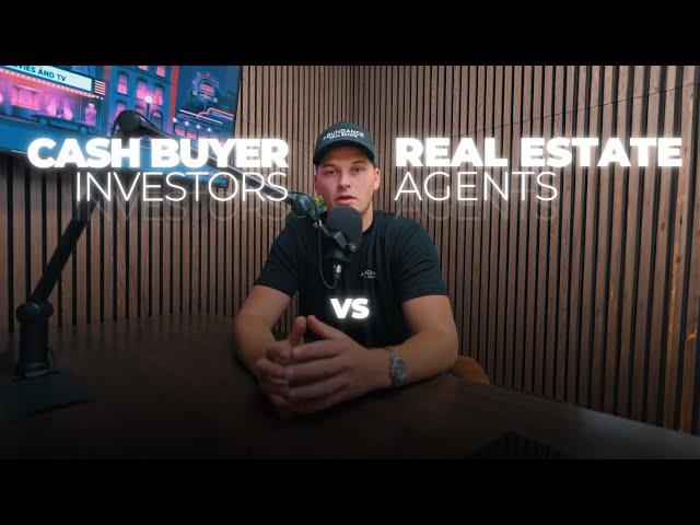 Cash Buyer Investors VS Real Estate Agents