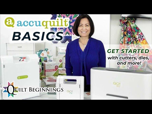 AccuQuilt GO! Basics: Using the AccuQuilt Cutting System | Quilt Beginnings