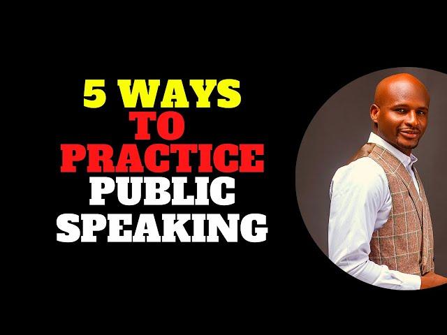 5 Ways to Practice Your Public Speaking | presentation practice | Ibrahim Mustapha