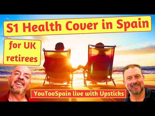 How to Retire to Spain from the UK and use the S1 Health Cover