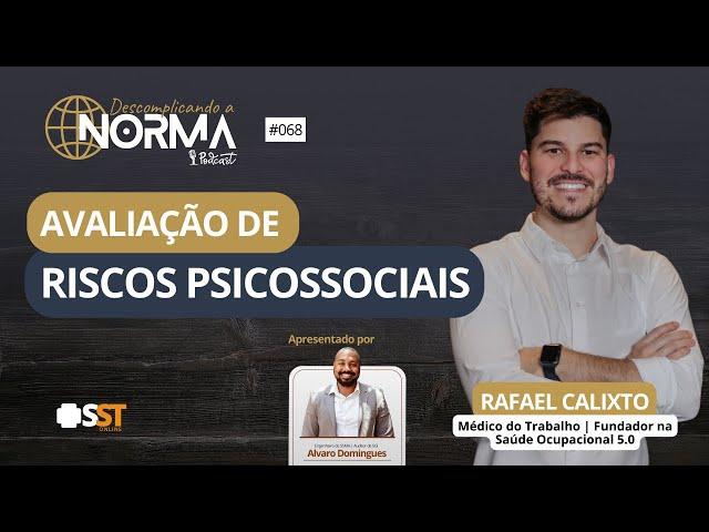 Avaliação de Riscos Psicossociais, com Dr. Rafael Calixto - EP #68