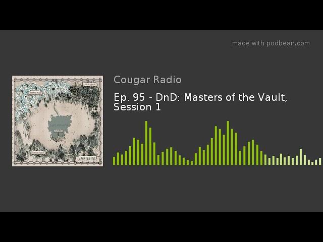 Ep. 95 - DnD: Masters of the Vault, Session 1