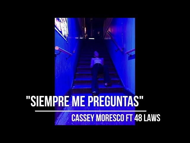 Cassey Moresco ft 48 Laws- Siempre Me Preguntas