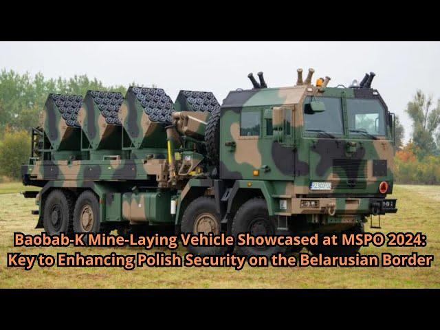 Baobab K Mine Laying Vehicle Showcased at MSPO 2024 Key to Enhancing Polish Security on the Belarusi