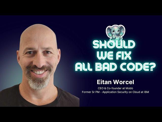 Should We Fix All Bad Code? with Eitan Worcel